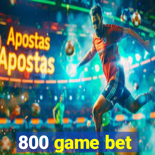 800 game bet